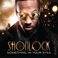 Shonlock - Something In Your Eyes