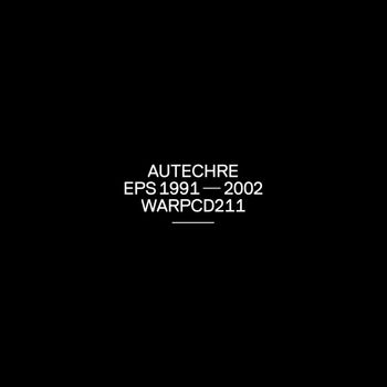 Autechre - EPs 1991 - 2002 (Part 1)
