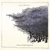 Brown Feather Sparrow - Let's Be Fine