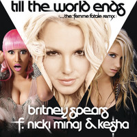 Britney Spears feat. Nicki Minaj & Ke$ha - Till The World Ends (the Femme Fatale Remix)