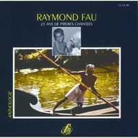 Raymond Fau - Anthologie de Fau & Lefebvre : 25 ans de prières chantées