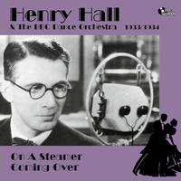 Henry Hall - On a Steamer Coming Over (1933-1934)