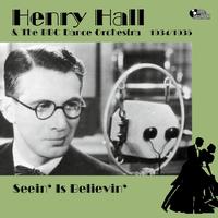 Henry Hall - Seein' Is Believin' (1934-1935)