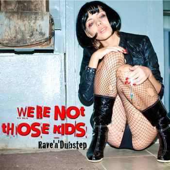 Various Artists - We're Not Those Kids Part 2 (Rave'n'Dubstep [Explicit])