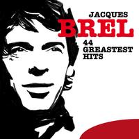 Jacques Brel - 44 Greatest Hits