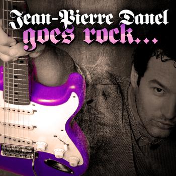 Jean-Pierre Danel - Jean-Pierre Danel Goes Rock...