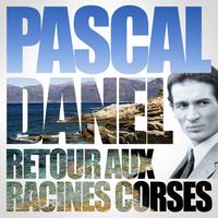 Pascal Danel - Retour Aux Racines Corses