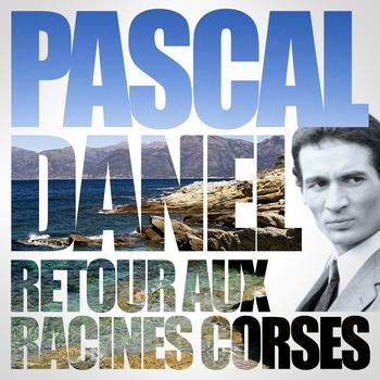 Pascal Danel - Retour Aux Racines Corses