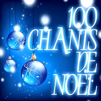 Chants De Noël - 100 Chants De Noël