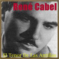 René Cabel - El Tenor De Las Antillas Y El Bolero