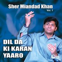 Sher Miandad Khan - Dil Da Ki Karan Yaaro Vol. 1
