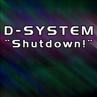 D-System - Shutdown!