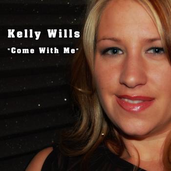 Kelly Wills - Come With Me