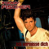 Tommy Fischer - Ich vermisse Dich (Reloaded)
