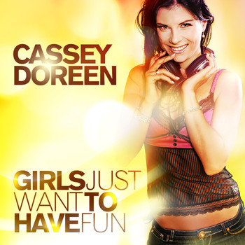 Cassey Doreen - Girls Just Want to Have Fun
