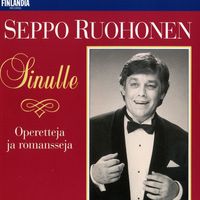 Seppo Ruohonen - Sinulle - Operetteja ja romansseja [Operettes and Romances]