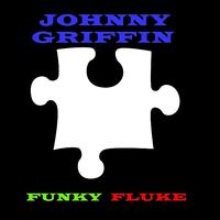 Johnny Griffin - Funky Fluke