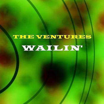 Ventures - Wailin'