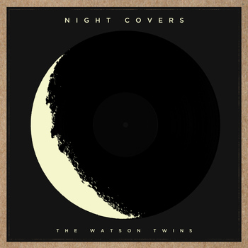 The Watson Twins - Night Covers