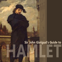 Sir John Gielgud - Sir John Gielgud's Guide to Hamlet