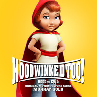 Murray Gold - Hoodwinked Too! Hood vs. Evil (Original Motion Picture Score)
