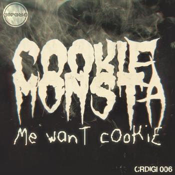Cookie Monsta - Me Want Cookie