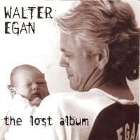 Walter Egan - The Lost Album