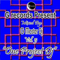 G Master Dj - One Project DJ Mixed By G Master DJ, Vol. 5 (G Records Presents G Master DJ)