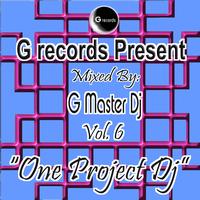 G Master Dj - One Project DJ Mixed By G Master DJ, Vol. 6 (G Records Presents G Master DJ)