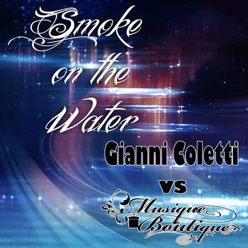 Gianni Coletti, Musique Boutique - Smoke On the Water (Gianni Coletti vs. Musique Boutique)