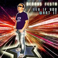 Dennys Festa - Hey If You Want It