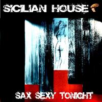 Sicilian House - Sax Sexy Tonight