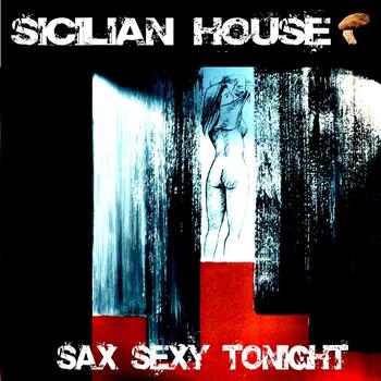Sicilian House - Sax Sexy Tonight