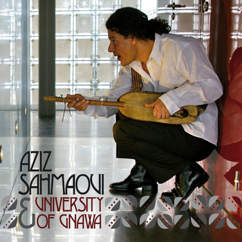 Aziz Sahmaoui - Aziz Sahmaoui & University of Gnawa
