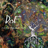 Dof - Rid The Tree Of Its Rain