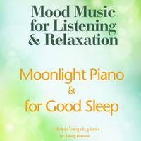 Ralph Votapek - Moonlight Piano for Good Sleep (Mood Music for Listening and Relaxation)