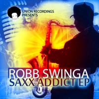 Robb Swinga - Saxx Addict EP
