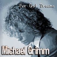 Michael Grimm - I've Got Dreams