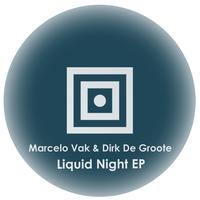 Marcelo Vak, Dirk De Groote - Liquid Night EP