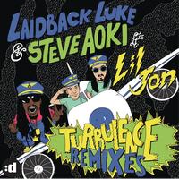 Laidback Luke & Steve Aoki feat. Lil Jon - Turbulence (Remixes)