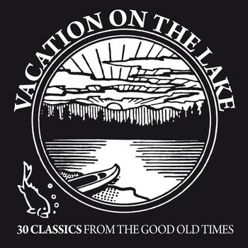 Various Artists - Vacation On the Lake (30 Classics from the Good Old Times)