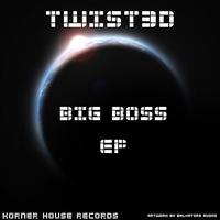 Twist3d - Big Boss EP