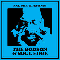 Rick Wilhite presents - The Godson & Soul Edge