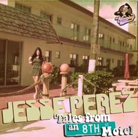 Jesse Perez - Tales From An 8th Street Motel