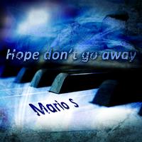 Mario S - Hope Don't Go Away