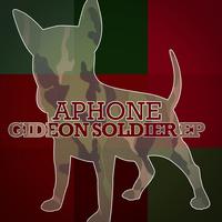 Aphone - Gideon Soldier EP