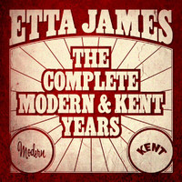 Etta James - Etta James - The Complete Modern And Kent Years