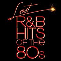 Various Artists - Lost R&B Hits Of The 80s