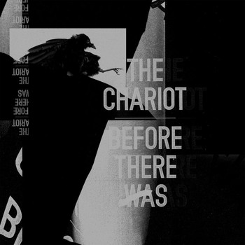 The Chariot - Before There Was