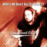 Grayhound O.C.D. - Where My Heart Has Its Home EP